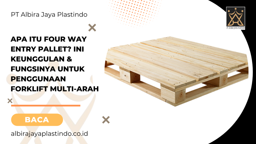 Apa Itu Four Way Entry Pallet? Ini Keunggulan & Fungsinya untuk Penggunaan Forklift Multi-Arah