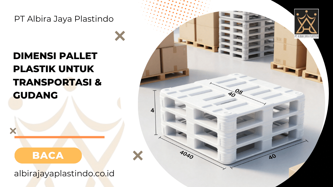 Dimensi Pallet Plastik untuk Transportasi & Gudang