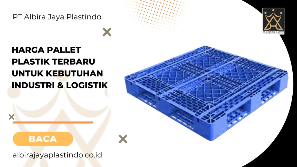 Harga Pallet Plastik Terbaru untuk Kebutuhan Industri & Logistik