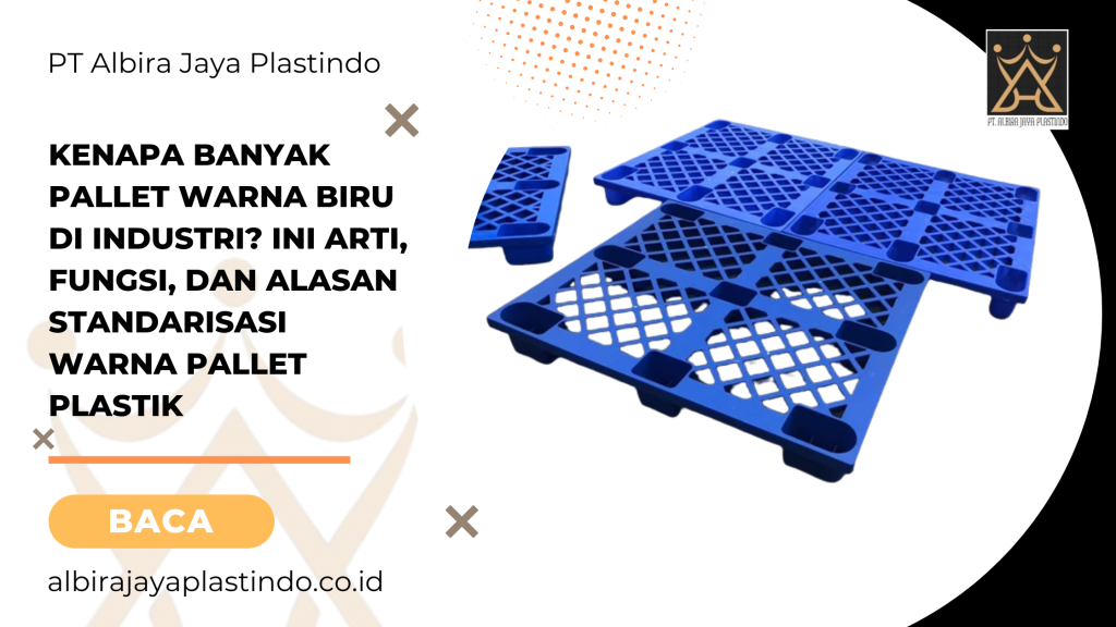 Kenapa Banyak Pallet Warna Biru di Industri Ini Arti, Fungsi, dan Alasan Standarisasi Warna Pallet Plastik