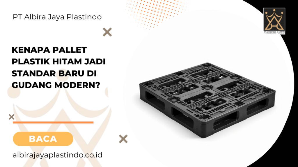 Kenapa Pallet Plastik Hitam Jadi Standar Baru di Gudang Modern?