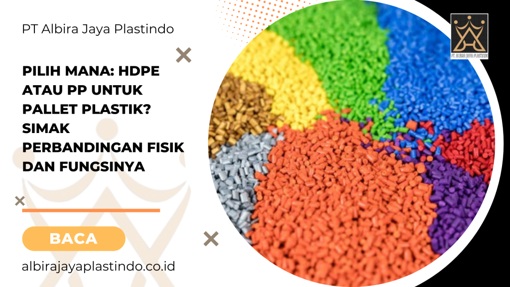 Pilih Mana HDPE atau PP untuk Pallet Plastik Simak Perbandingan Fisik dan Fungsinya