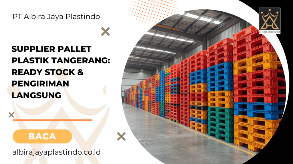 Supplier Pallet Plastik Tangerang: Ready Stock & Pengiriman Langsung