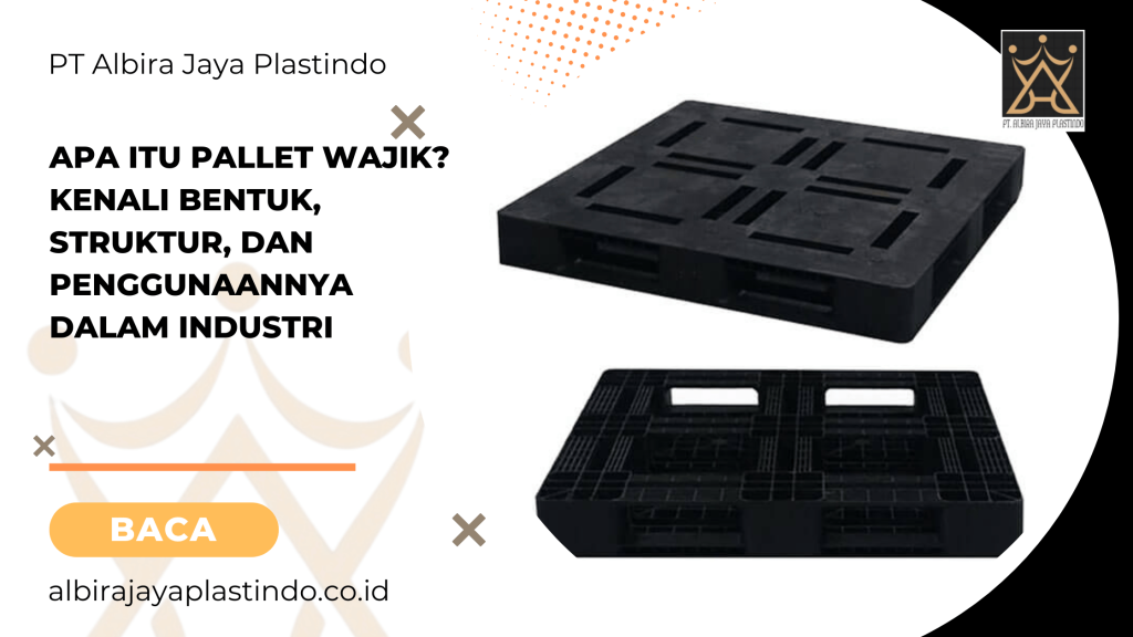 Apa Itu Pallet Wajik_ Kenali Bentuk, Struktur, dan Penggunaannya dalam Industri