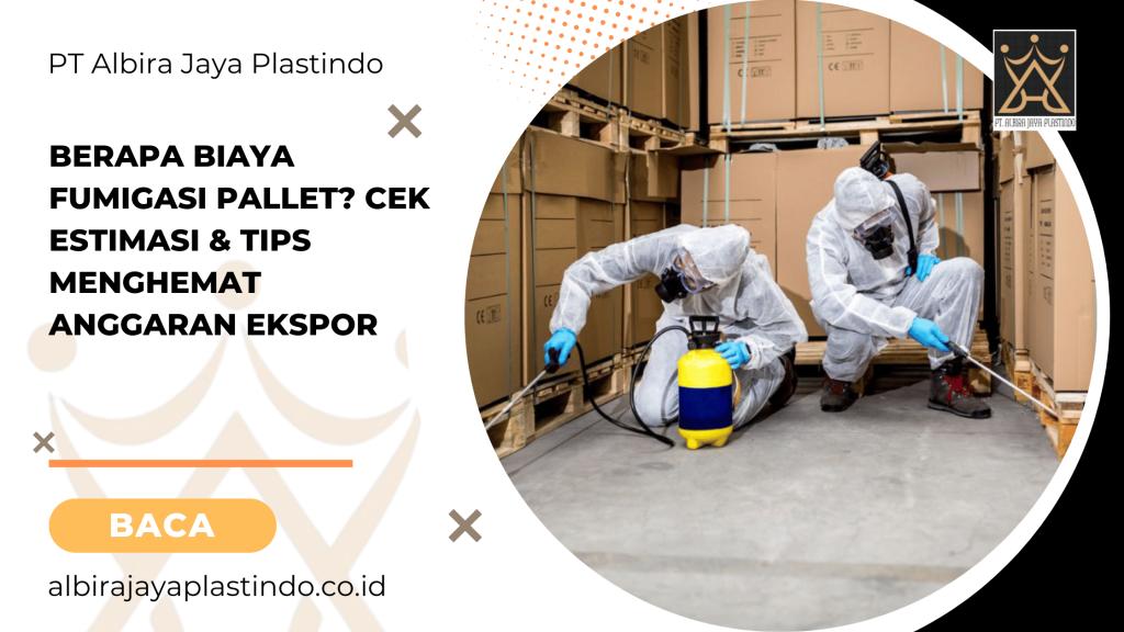 Berapa Biaya Fumigasi Pallet? Cek Estimasi & Tips Menghemat Anggaran Ekspor