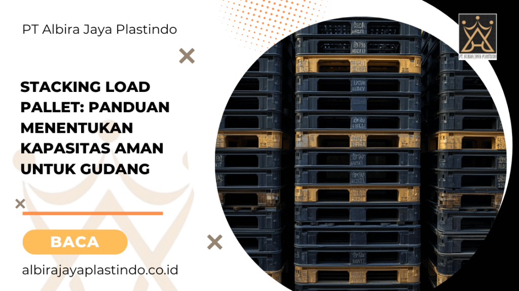 Stacking Load Pallet: Panduan Menentukan Kapasitas Aman untuk Gudang