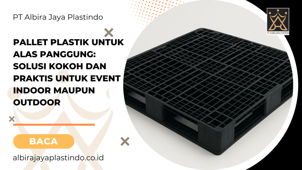 Pallet Plastik untuk Alas Panggung: Solusi Kokoh dan Praktis untuk Event Indoor maupun Outdoor