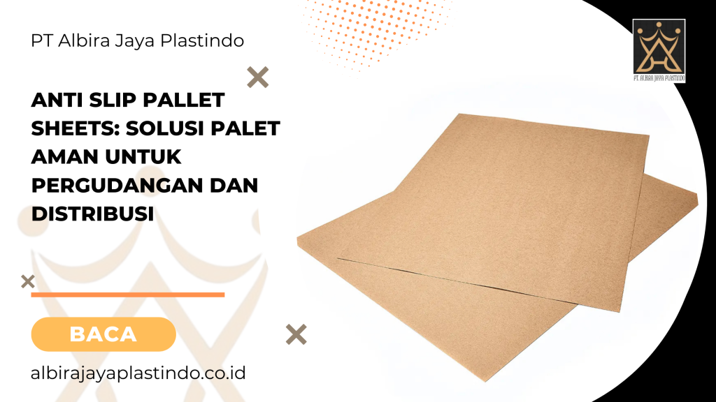 Anti Slip Pallet Sheets_ Solusi Palet Aman untuk Pergudangan dan Distribusi