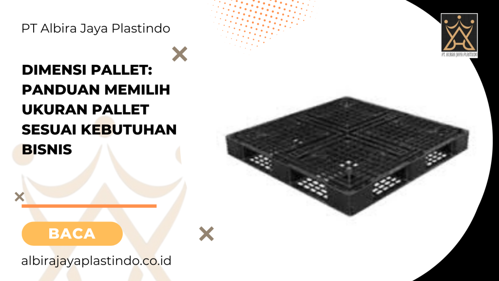 Dimensi Pallet: Panduan Memilih Ukuran Pallet Sesuai Kebutuhan Bisnis