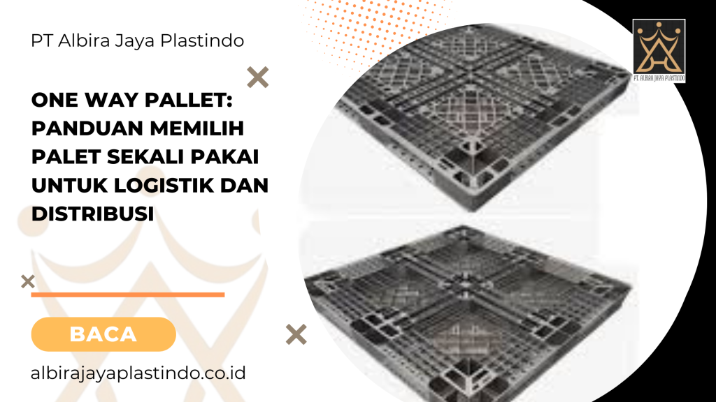 One Way Pallet: Panduan Memilih Palet Sekali Pakai untuk Logistik dan Distribusi