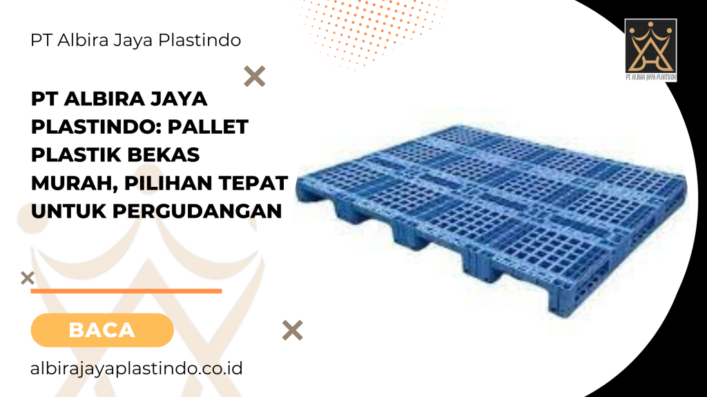 Pallet Plastik Bekas Murah, Pilihan Tepat untuk Pergudangan