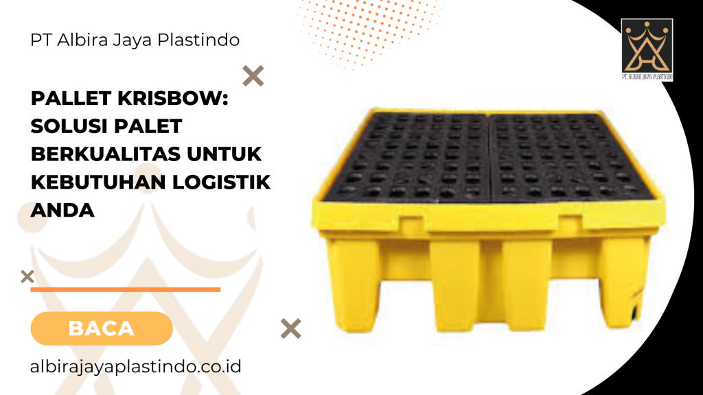 Pallet Krisbow: Solusi Palet Berkualitas untuk Kebutuhan Logistik Anda