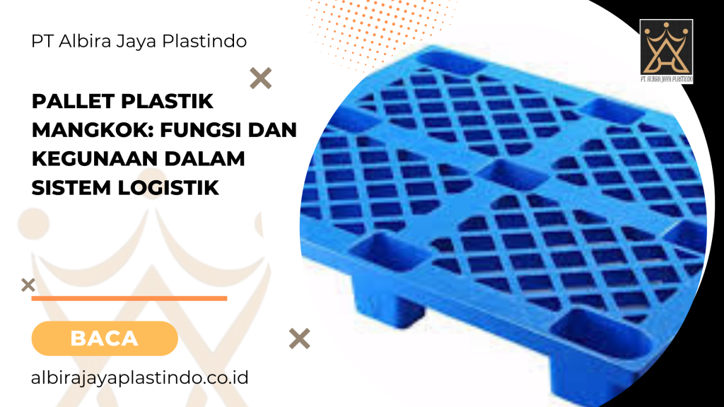 Pallet Plastik Mangkok_ Fungsi dan Kegunaan dalam Sistem Logistik