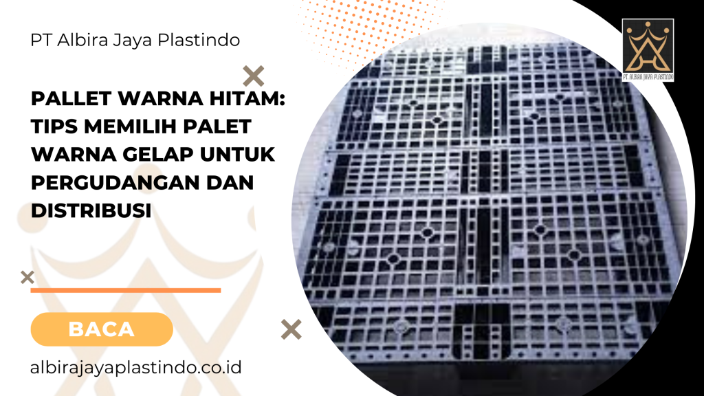 Pallet Warna Hitam: Tips Memilih Palet Warna Gelap untuk Pergudangan dan Distribusi