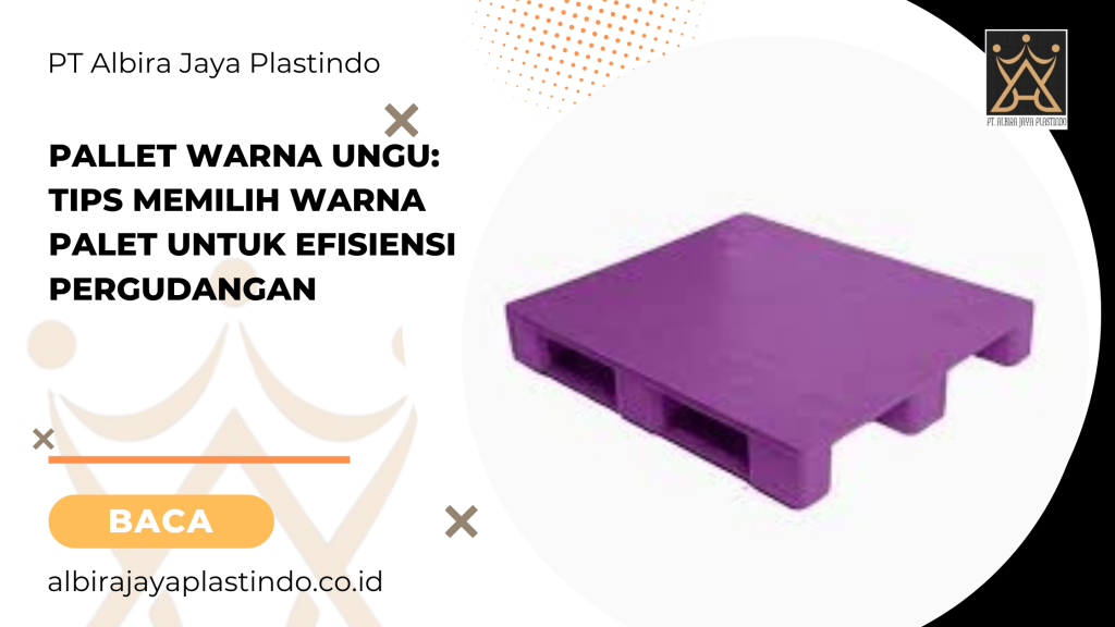 Pallet Warna Ungu: Tips Memilih Warna Palet untuk Efisiensi Pergudangan