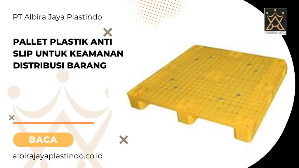 Pallet plastik anti slip untuk keamanan distribusi barang
