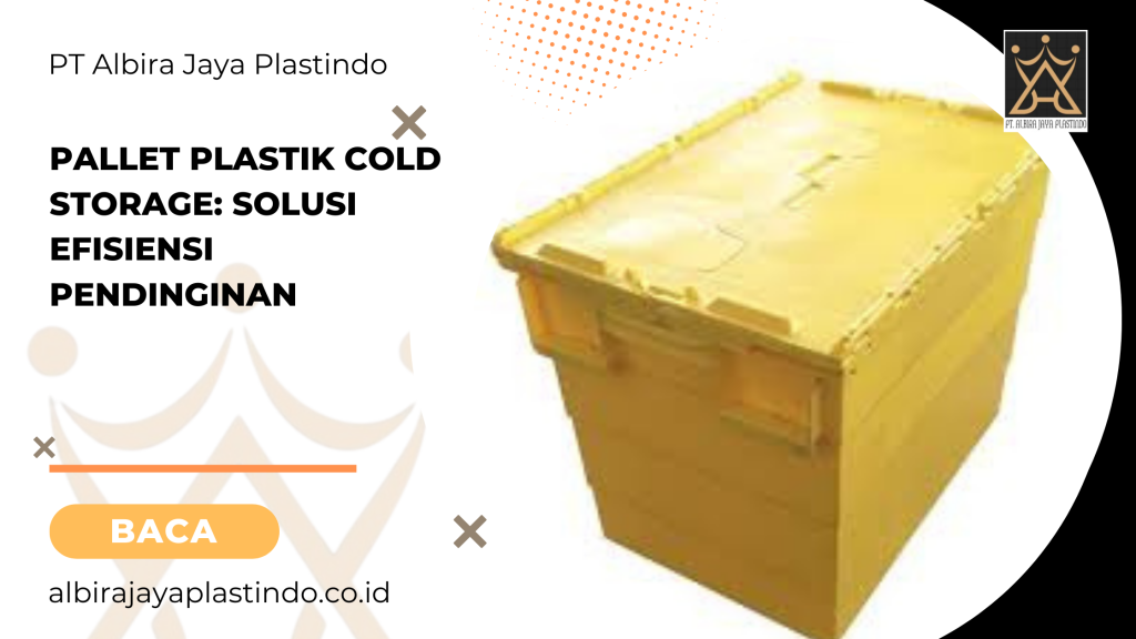 Pallet Plastik Cold Storage: Solusi Efisiensi Pendinginan