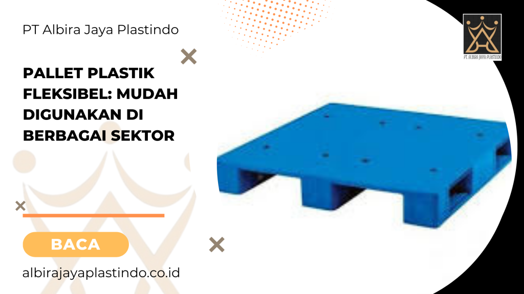 Pallet plastik fleksibel_ mudah digunakan di berbagai sektor