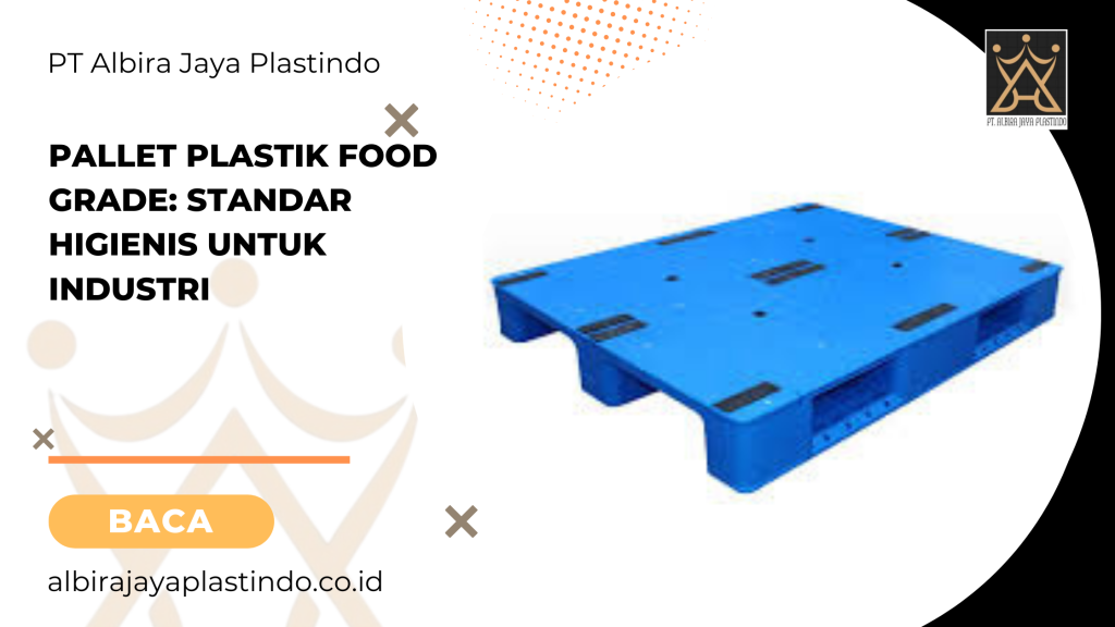 Pallet Plastik Food Grade: Standar Higienis Untuk Industri
