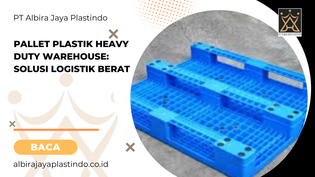 Pallet plastik heavy duty warehouse_ solusi logistik berat