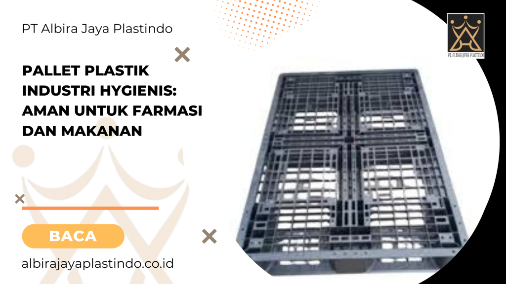 Pallet Plastik Industri Hygienis: Aman Untuk Farmasi Dan Makanan