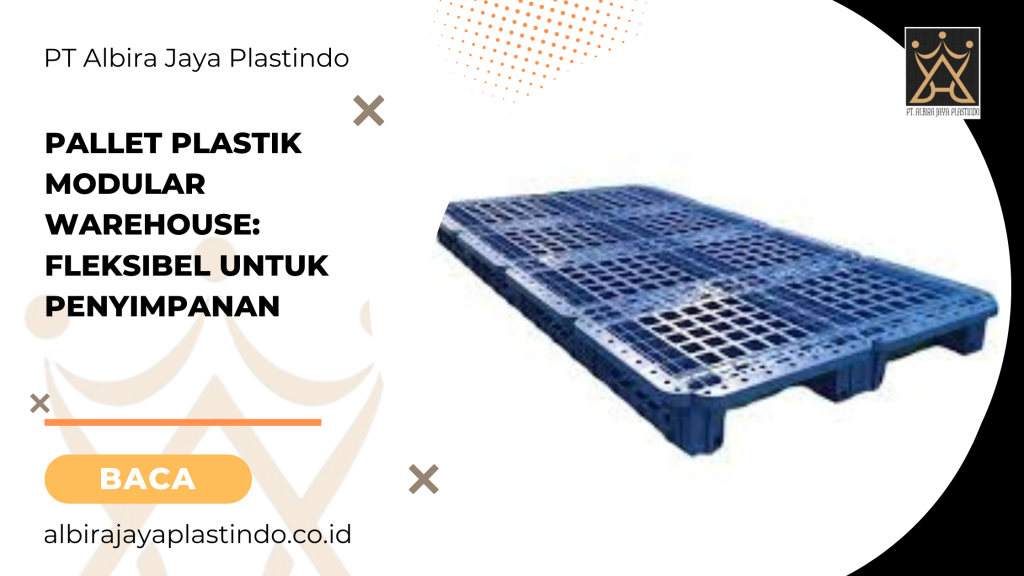 Pallet Plastik Modular Warehouse: Fleksibel Untuk Penyimpanan