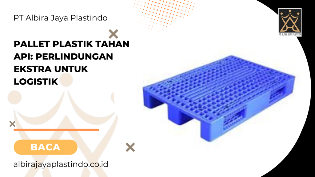 Pallet Plastik Tahan Api: Perlindungan Ekstra Untuk Logistik