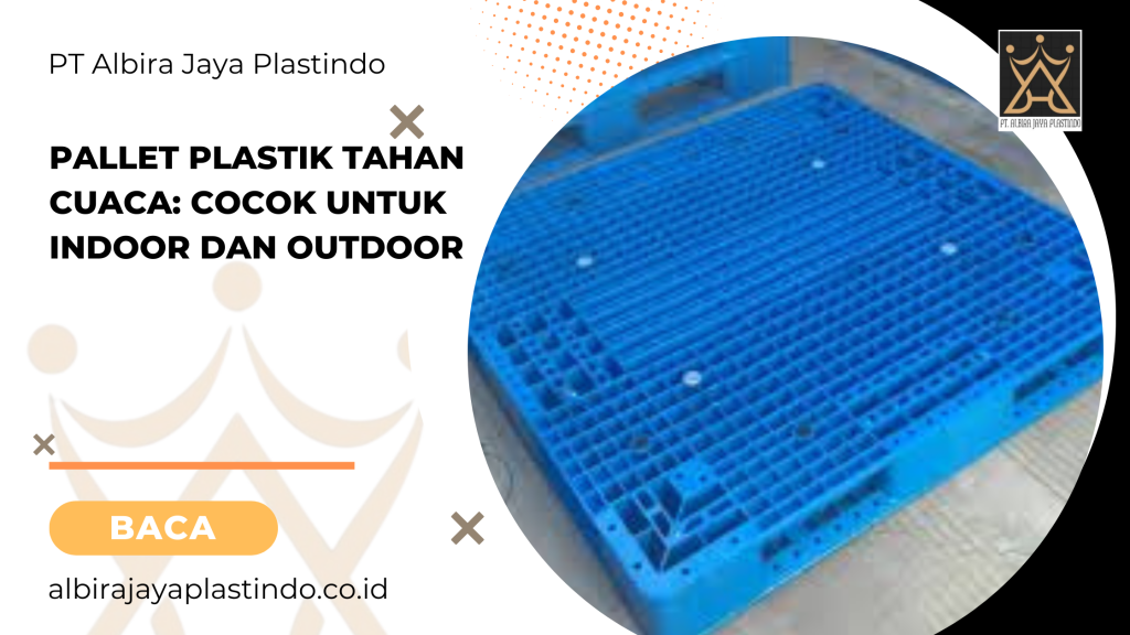 Pallet plastik tahan cuaca_ cocok untuk indoor dan outdoor