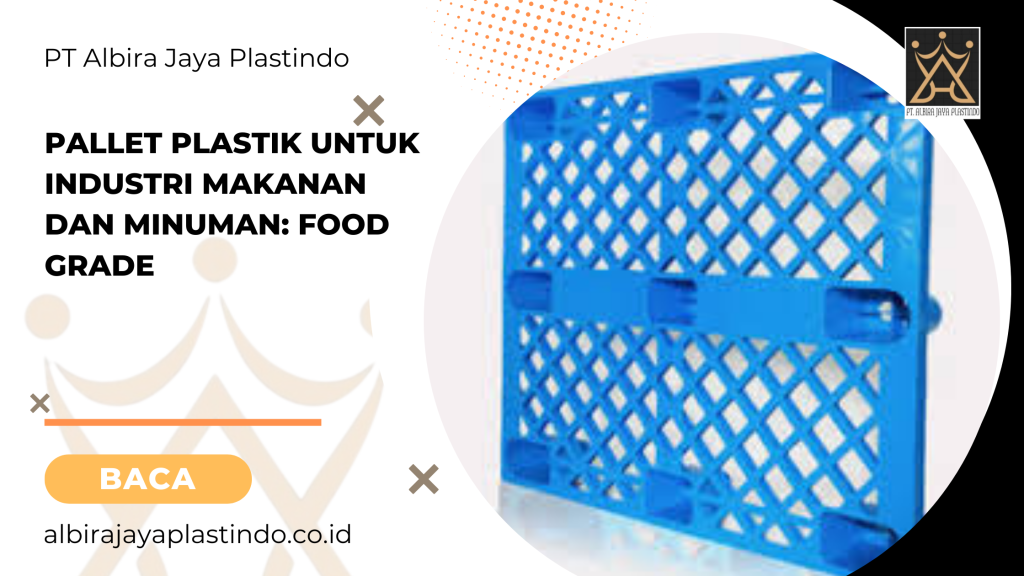 Pallet Plastik Untuk Industri Makanan Dan Minuman: Food Grade
