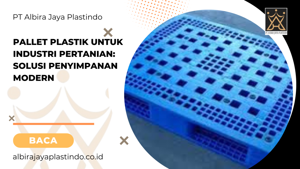 Pallet Plastik Untuk Industri Pertanian: Solusi Penyimpanan Modern