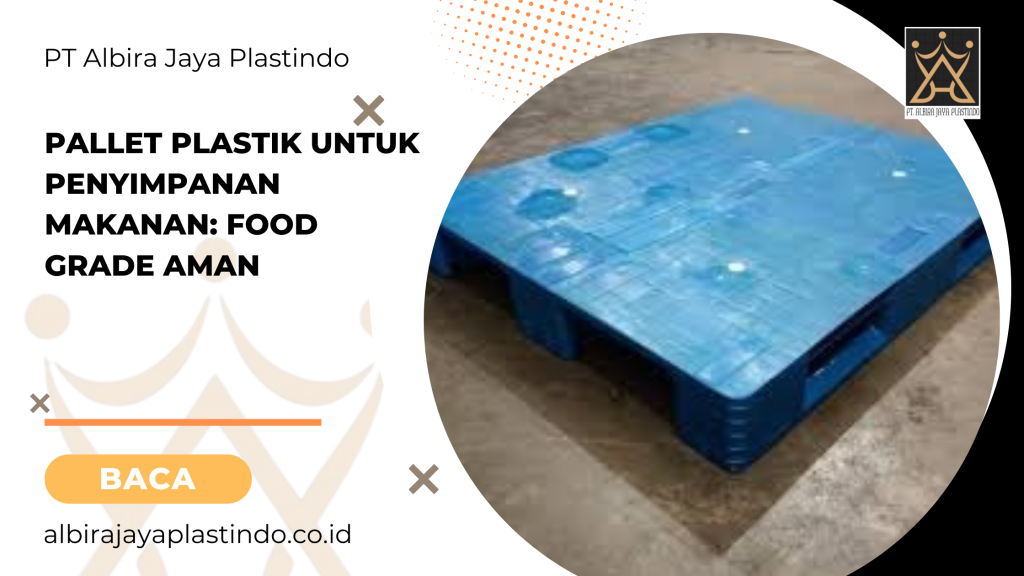 Pallet Plastik Untuk Penyimpanan Makanan: Food Grade Aman