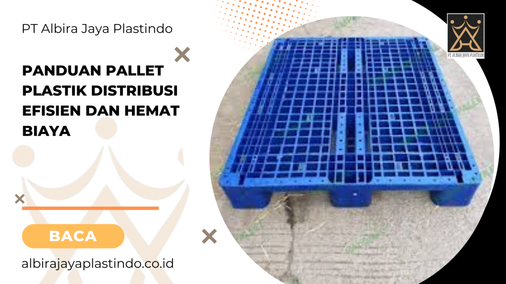 Panduan Pallet Plastik Distribusi Efisien Dan Hemat Biaya