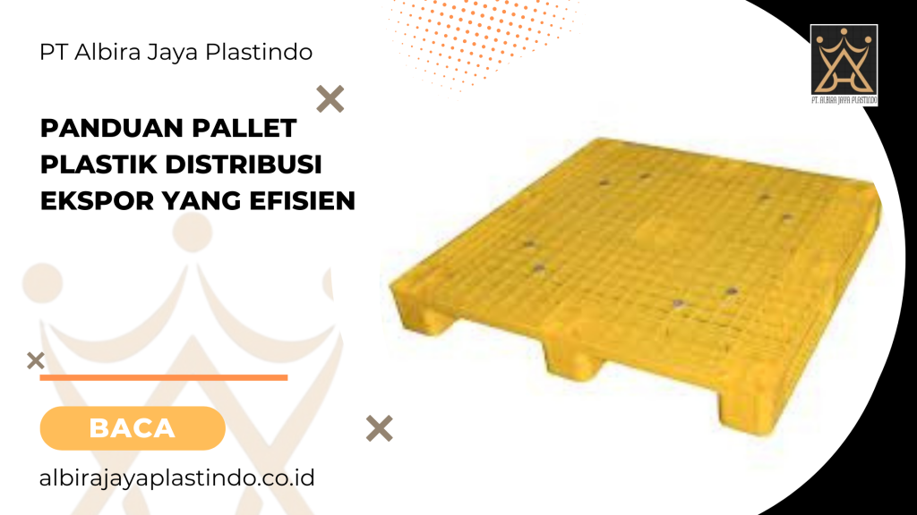 Panduan Pallet Plastik Distribusi Ekspor Yang Efisien