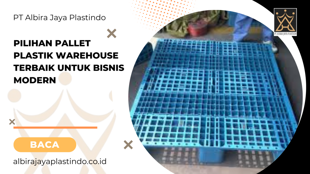 Pilihan pallet plastik warehouse terbaik untuk bisnis modern