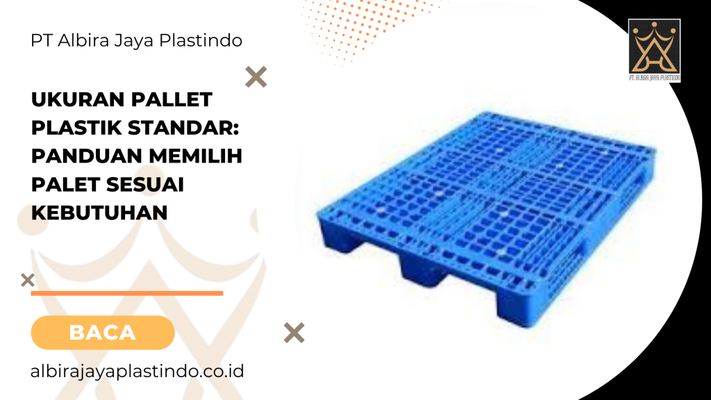 Ukuran Pallet Plastik Standar_ Panduan Memilih Palet Sesuai Kebutuhan