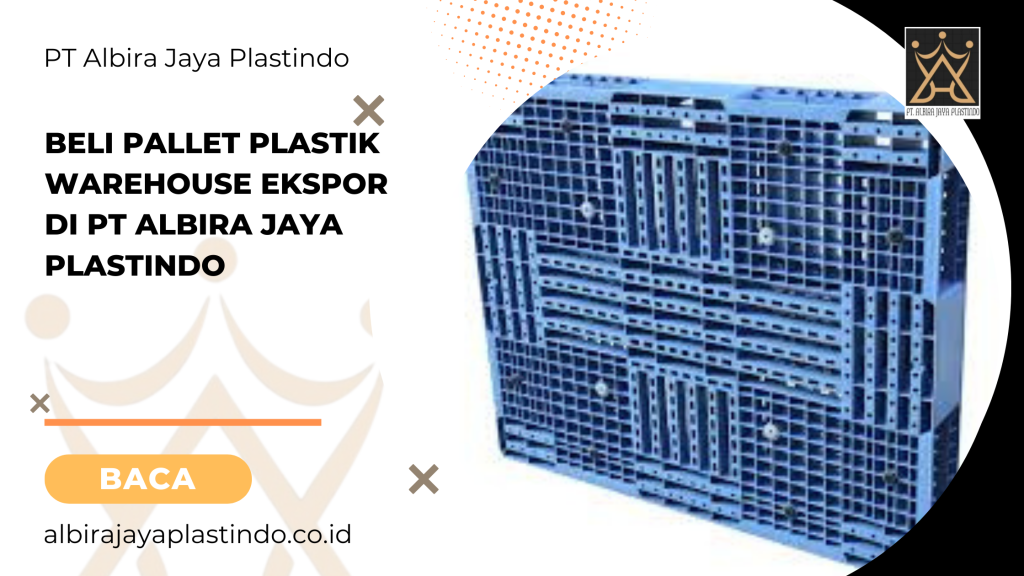 Beli Pallet Plastik Warehouse Ekspor Di Pt Albira Jaya Plastindo