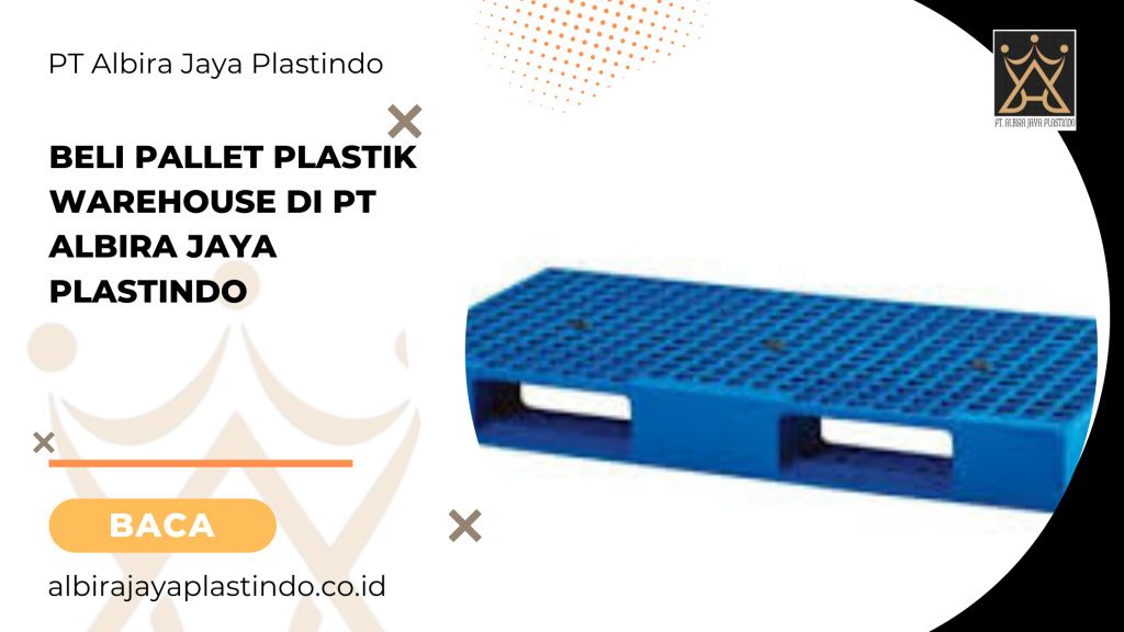 Beli pallet plastik warehouse di PT Albira Jaya Plastindo