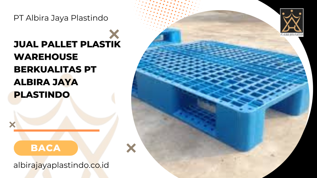 Jual pallet plastik warehouse berkualitas PT Albira Jaya Plastindo