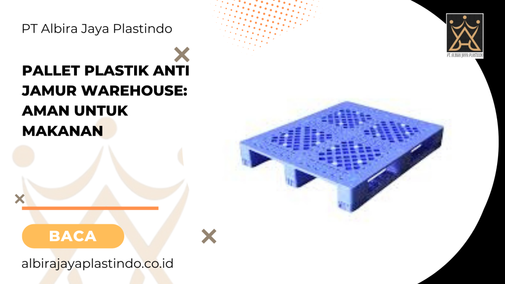 Pallet Plastik Anti Jamur Warehouse_ Aman Untuk Makanan
