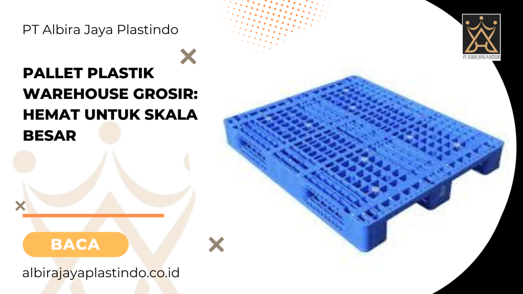 Pallet plastik warehouse grosir_ hemat untuk skala besar