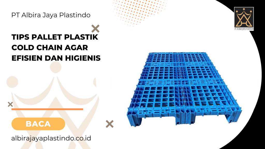Tips Pallet Plastik Cold Chain Agar Efisien Dan Higienis