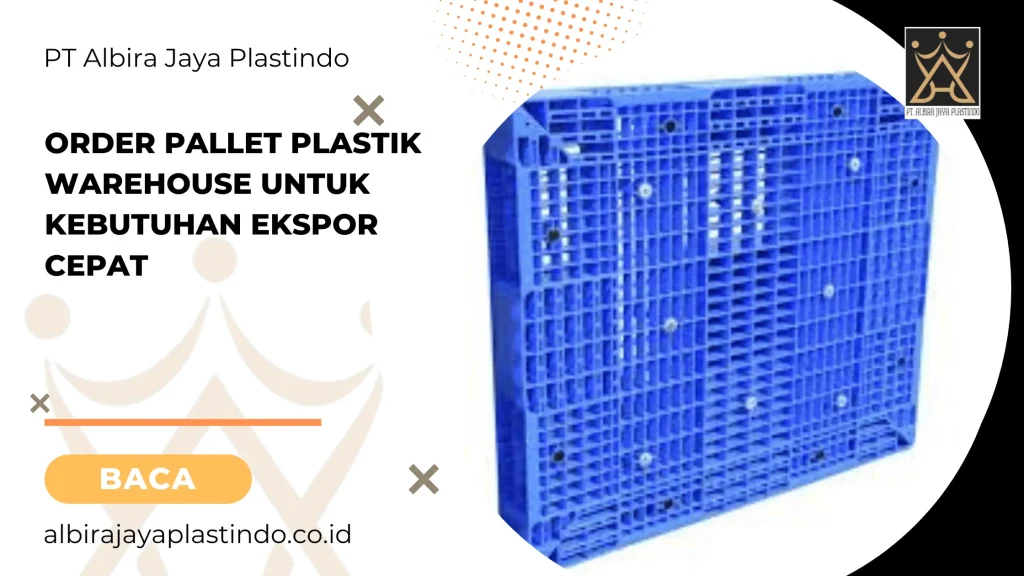 Order Pallet Plastik Warehouse untuk Kebutuhan Ekspor Cepat