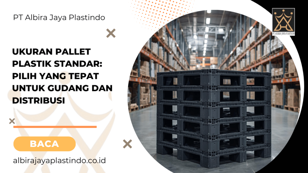 Ukuran Pallet Plastik Standar: Pilih yang Tepat untuk Gudang dan Distribusi